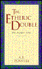 THE ETHERIC DOUBLE